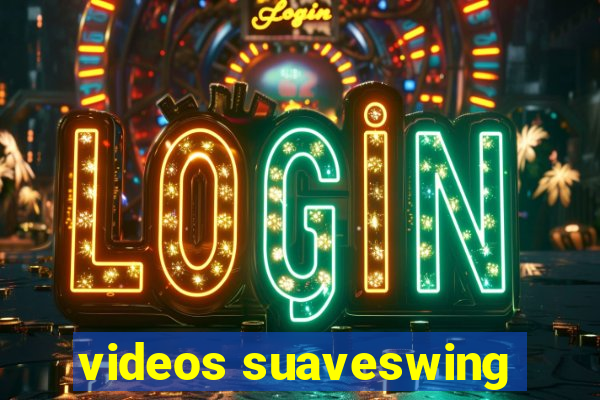 videos suaveswing